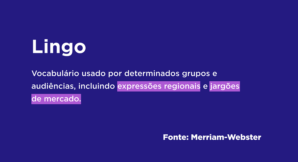 Quadrado em cor roxa, onde consta a definição da palavra Lingo: vocabulário usado por determinados grupos e audiências, incluindo expressões regionais e jargões de mercado.