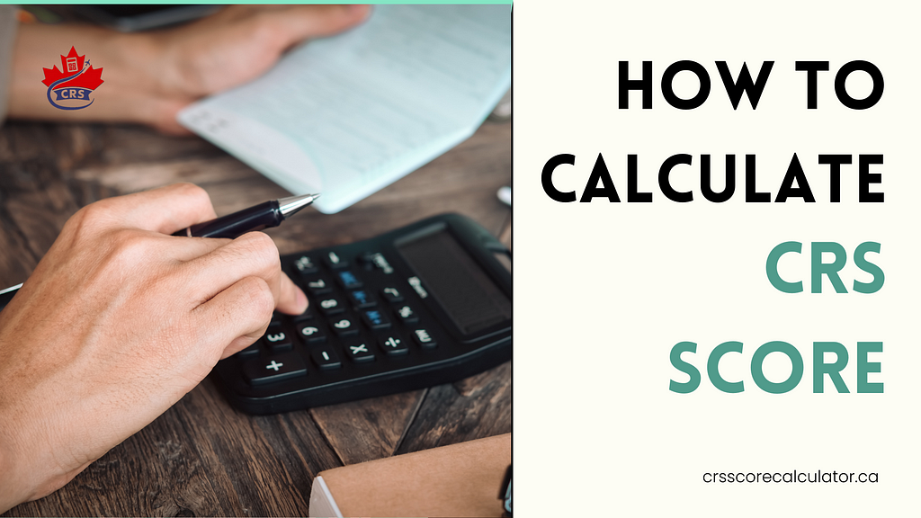 HOW TO CALCULATE CRS SCORE