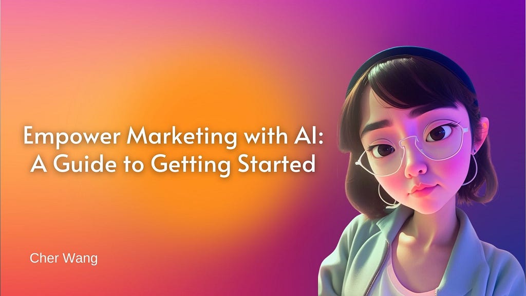 Empower Marketing with AI A Guide to Getting Started_Cher Wang