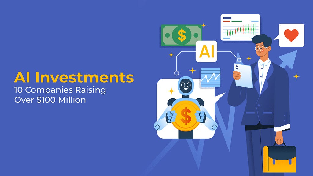 Top 10 Companies Raising Over $100 Million in AI Investments