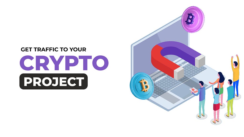 How to Get Traffic to Your Crypto Project? (10 Actionable Tips)