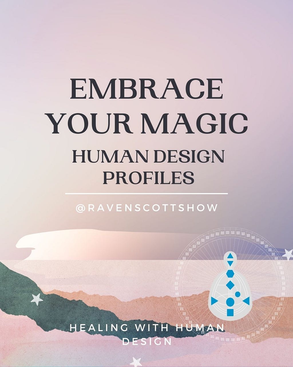 light purple or mauve background with Human Design mandala body graph graphic and text “Embrace your magic Human Design profiles @ravenscottshow” Healing with Human Design”.