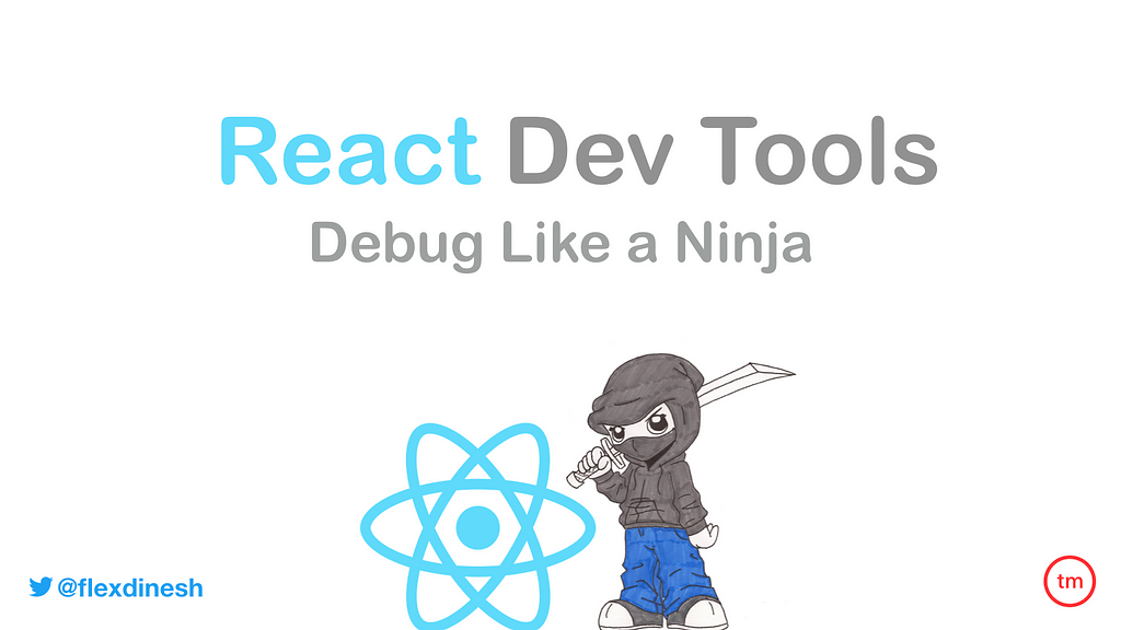 React Dev Tools — Debug like a ninja