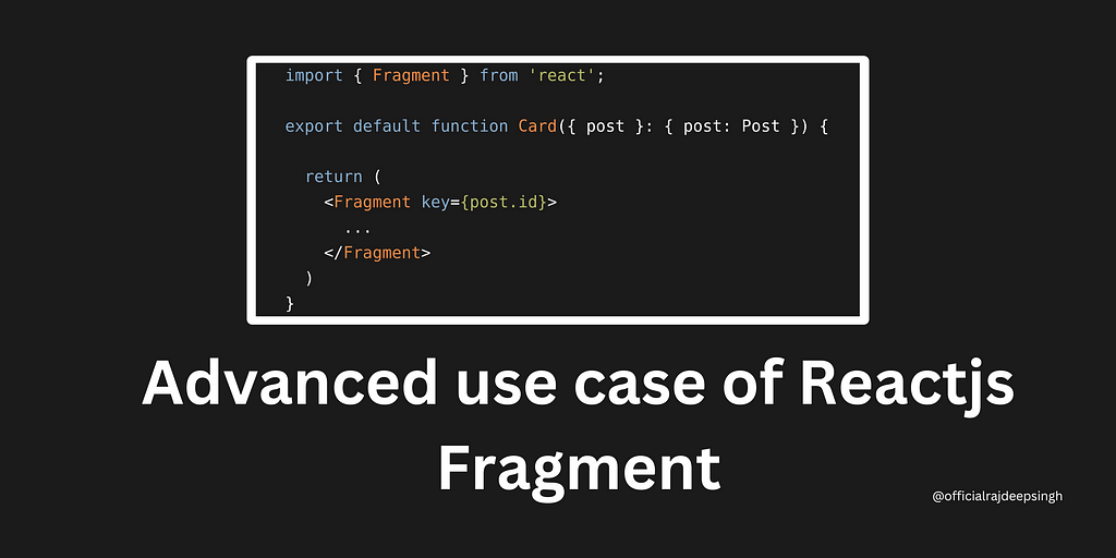 Advanced use case of Reactjs Fragment.