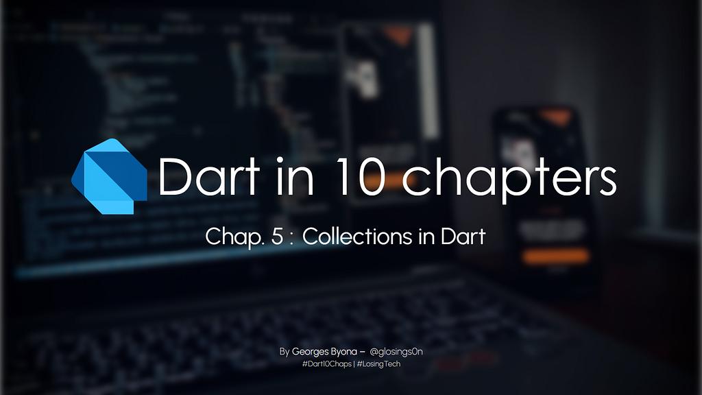 Dart en 10 chapitres - Chapitre 5 : Collections