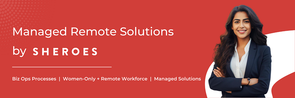 Managed Remote Solutions by SHEROES