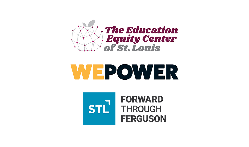 The Education Equity Center of St. Louis, WePower, and Forward Through Ferguson