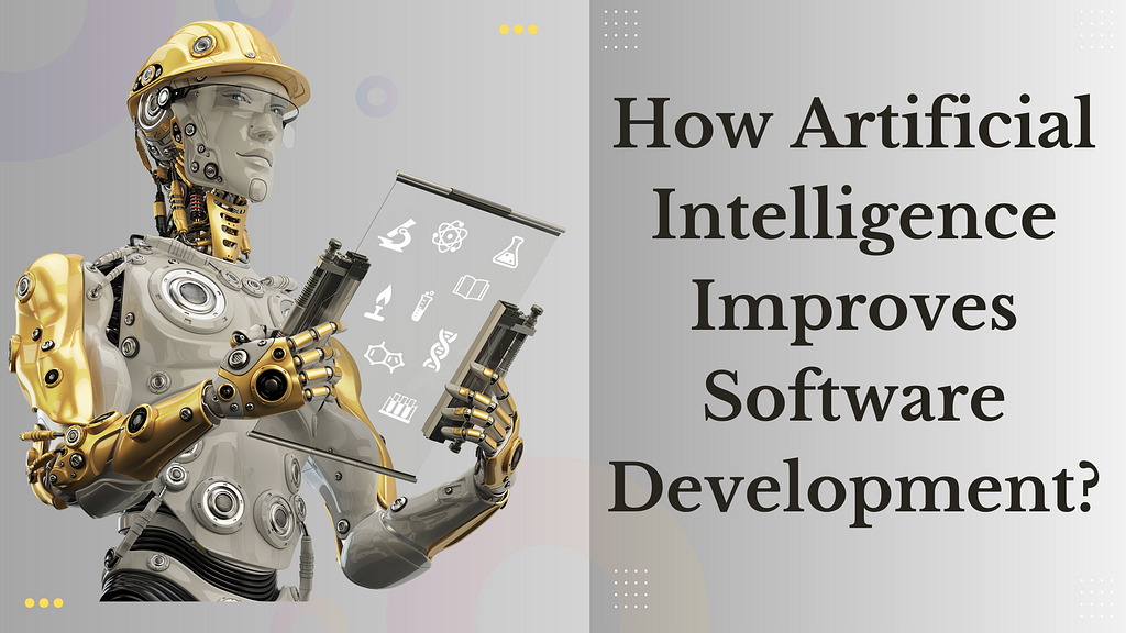 How Artificial Intelligence Improves Software Development?