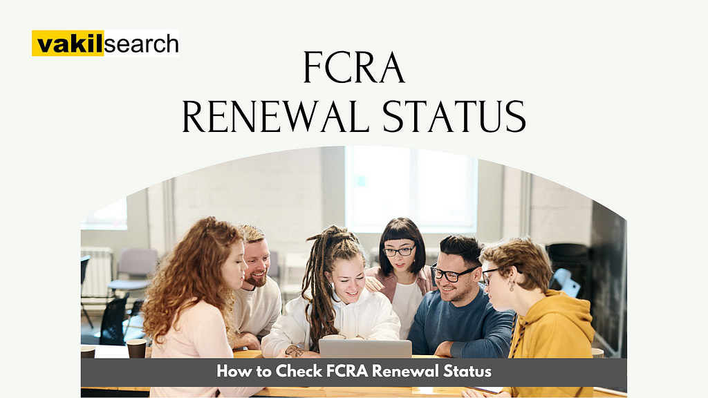 How to Check FCRA Renewal Status