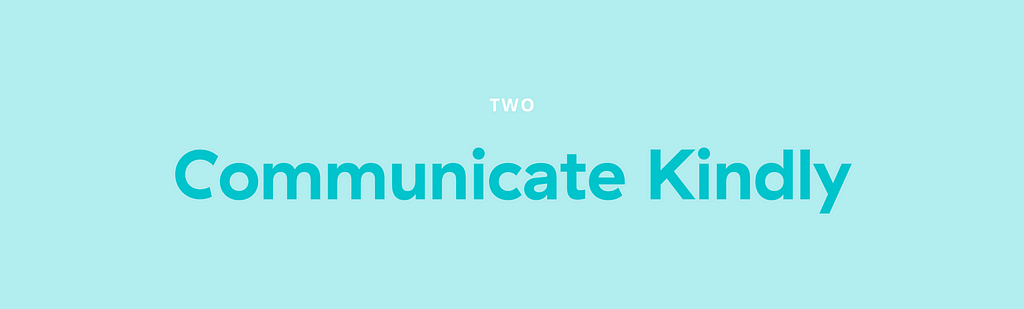 Communicate Kindly