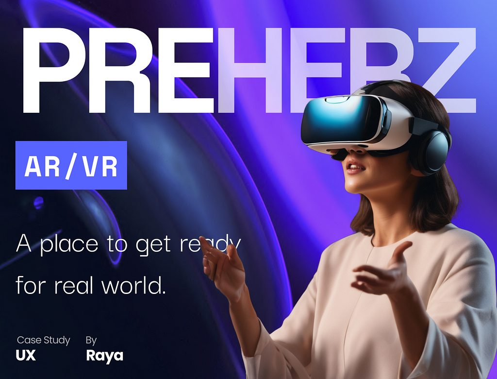 Woman with open hands with a VR headset on her head, Bold Text saying ”PREHERZ” and other small text is “The place to get Ready for Real World”. This is a Cover for an AR/VR Case Study.