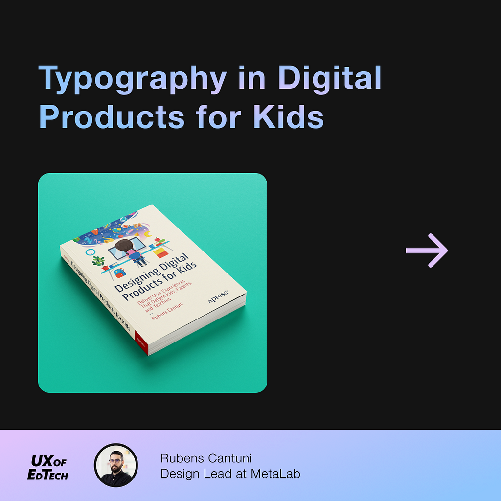 Typography in Digital Products for Kids by Rubens Cantuni, Design lead at MetaLab