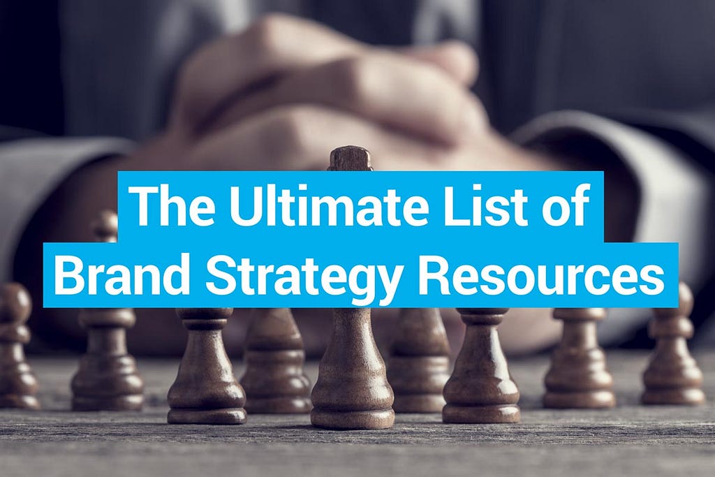 The Ultimate List of Brand Strategy Resources (May 2021)