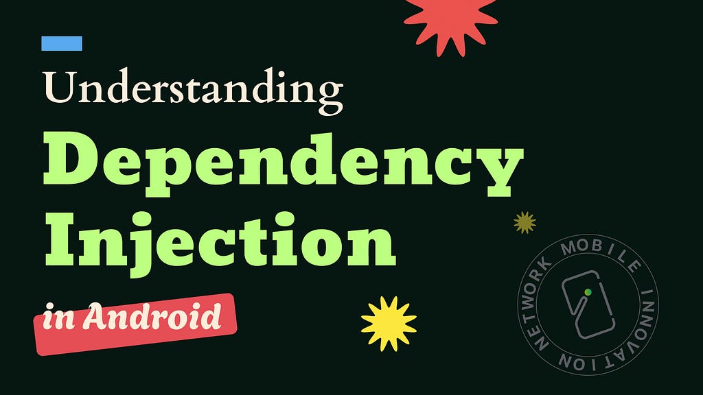 Understanding Dependency Injection in Android