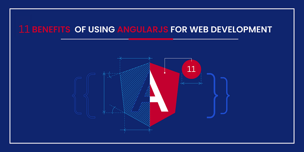 Benefits of Using AngularJS for Web Development