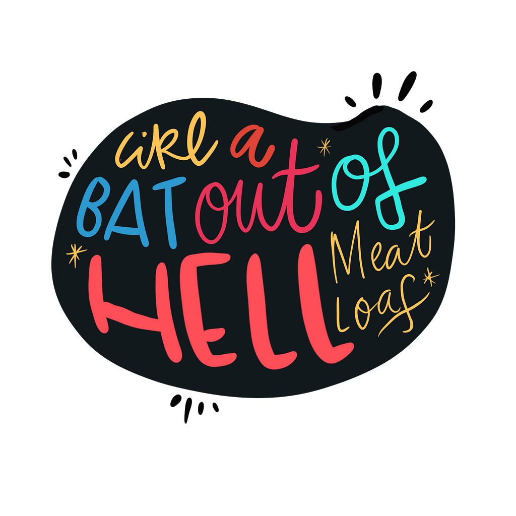 Like a bat out of hell lettered on black shape