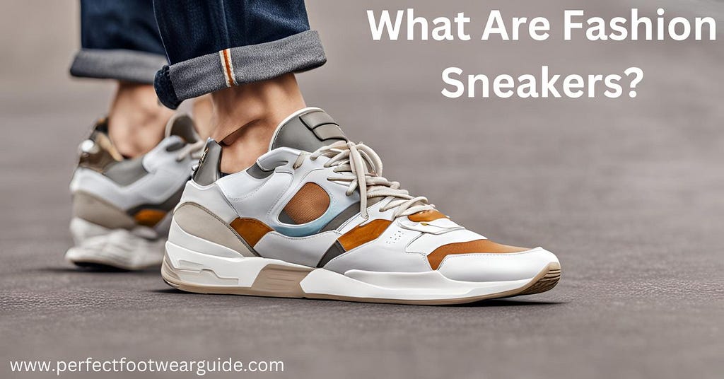 What are fashion sneakers?