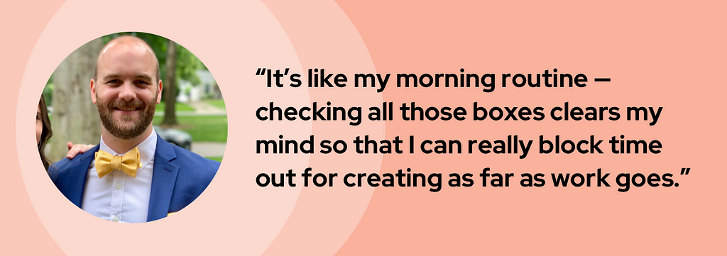 A banner graphic introduces Wes with his headshot and quote, “It’s like my morning routine — checking all those boxes clears my mind so that I can really block time out for creating as far as work goes.”