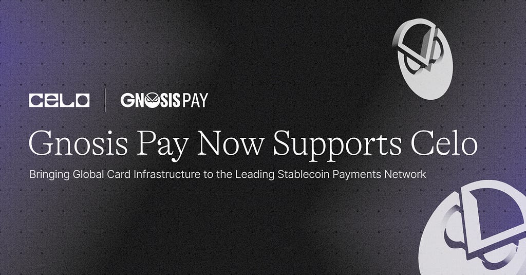 Gnosis Pay Now Supports Celo, Bringing Global Card Infrastructure to the Leading Stablecoin…