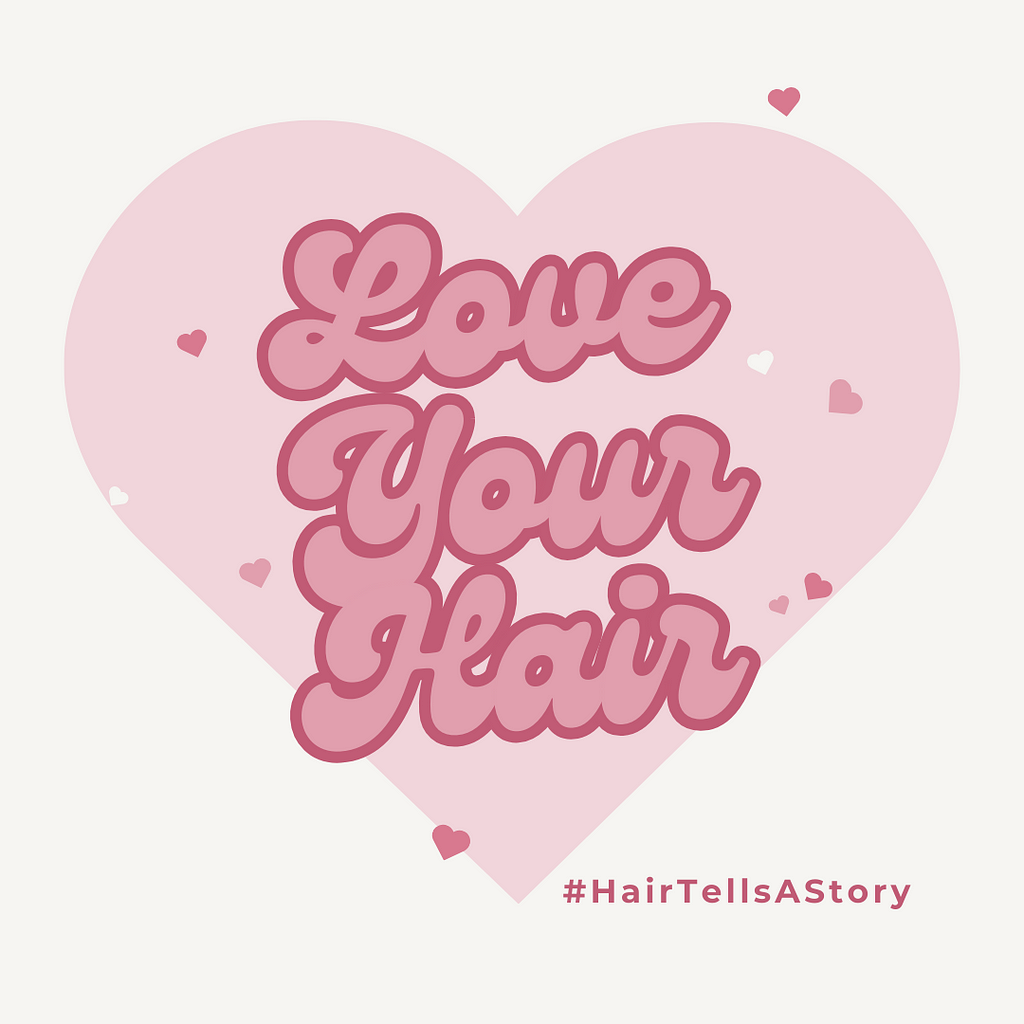 Heart with Love Your Hair in big bubble letters and the hashtag Hair tells a Story.