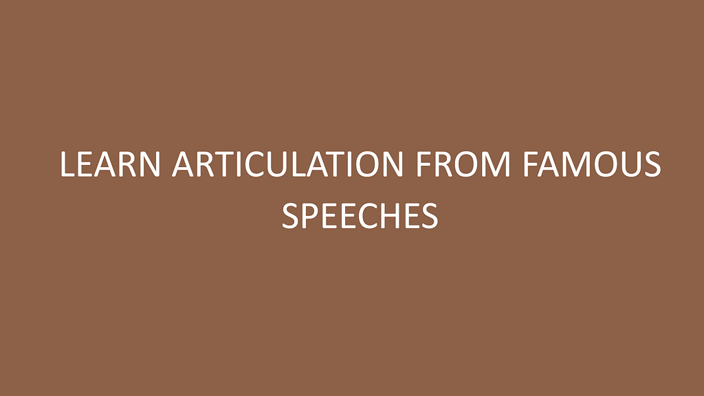 learn articulation form famous speeches