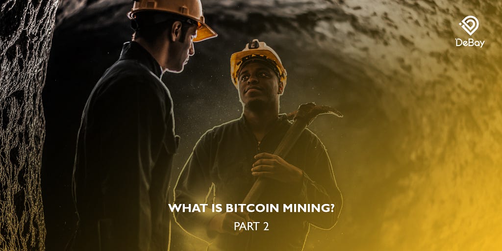 What Is Bitcoin Mining: Part 2