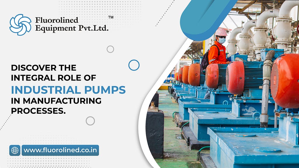 Discover the integral role of industrial pumps in manufacturing processes.