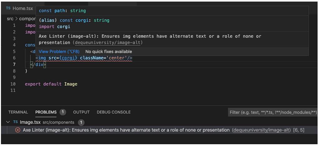 A VSCode window with code for a React based Image component. The cursor is hovered over the img element JSX which doesn’t have an alt prop. The component has a red error underline and a hover tooltip which reads: “Axe Linter (image-alt): Ensures img elements have alternative text or a role of none or presentation (dequeuniversity/image-alt)”.