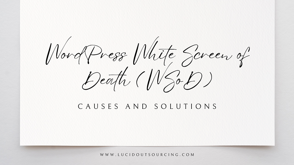 Demystifying the WordPress White Screen of Death (WSoD): Causes and Solutions, Demystifying the WordPress White Screen of Death: Causes and Solutions, Custom WordPress Development Services India, Custom WordPress Development Company India, WordPress Development Services India, WordPress Development Company India, Lucid Outsourcing Solutions, Lucid Outsourcing, Lucid Solutions, WordPress White Screen Of Death