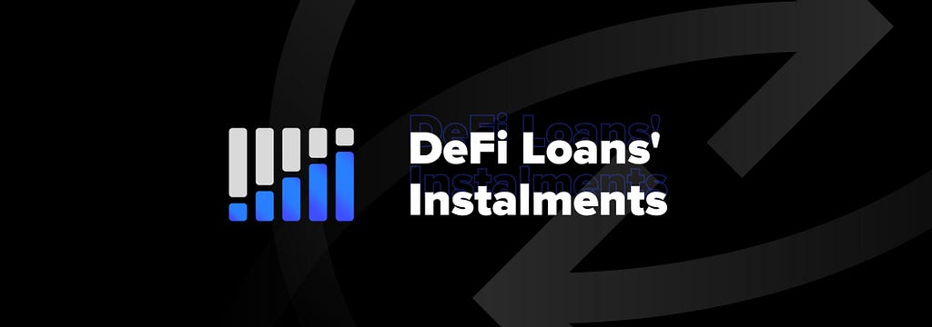 Instalments are now available for the Credit Marketplace’s DeFi Loans.