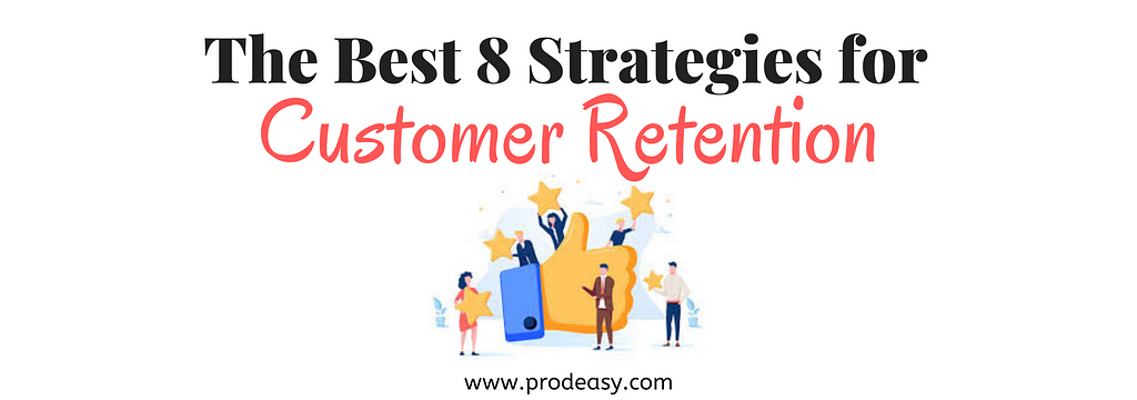 THE BEST 8 STRATEGIES FOR CUSTOMER RETENTION