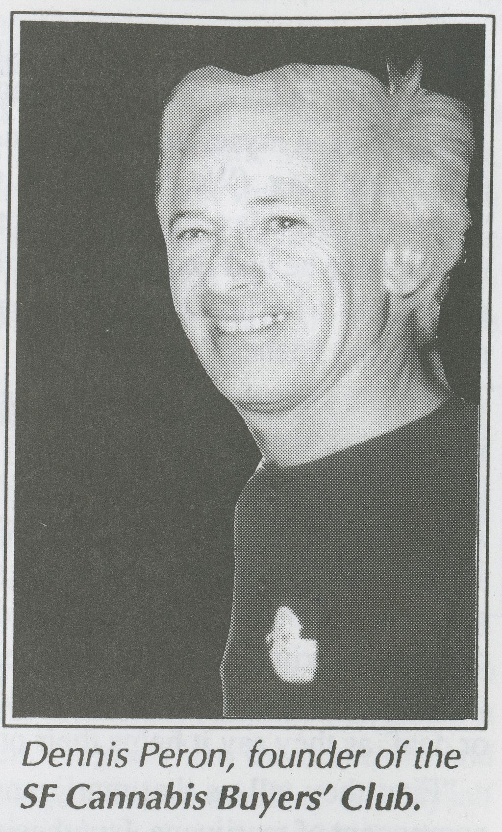 A newspaper clipping of a black and white photo of Dennis Peron. Below it are the words ‘Dennis Peron, founder of the SF Cannabis Buyers’ Club’.