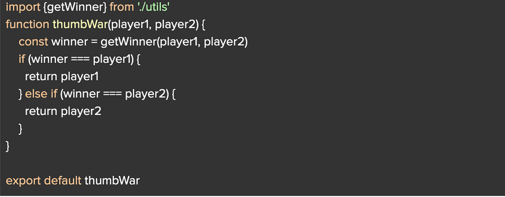 Function Thumbwar is accepting two players as arguments, and calling a getWinner function which returns which player won at the thumb war