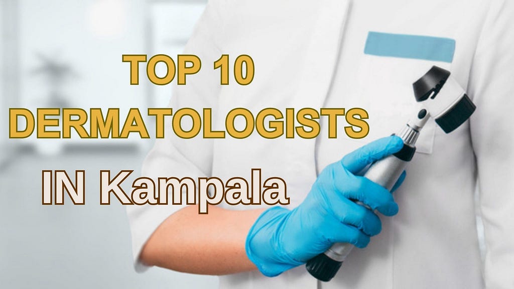 Top 10 Dermatologist In Kampala