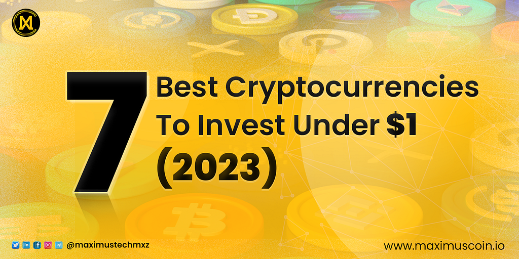 Maximus coin mxz blog cover titled 7 Best Cryptocurrencies to Invest Under $1 in 2023