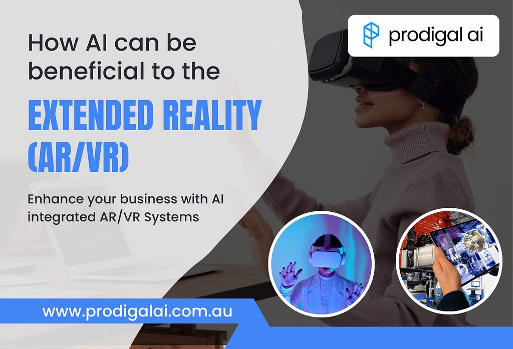 Ways AI is Revolutionizing Extended Reality (AR/VR) Experiences | Prodigal AI