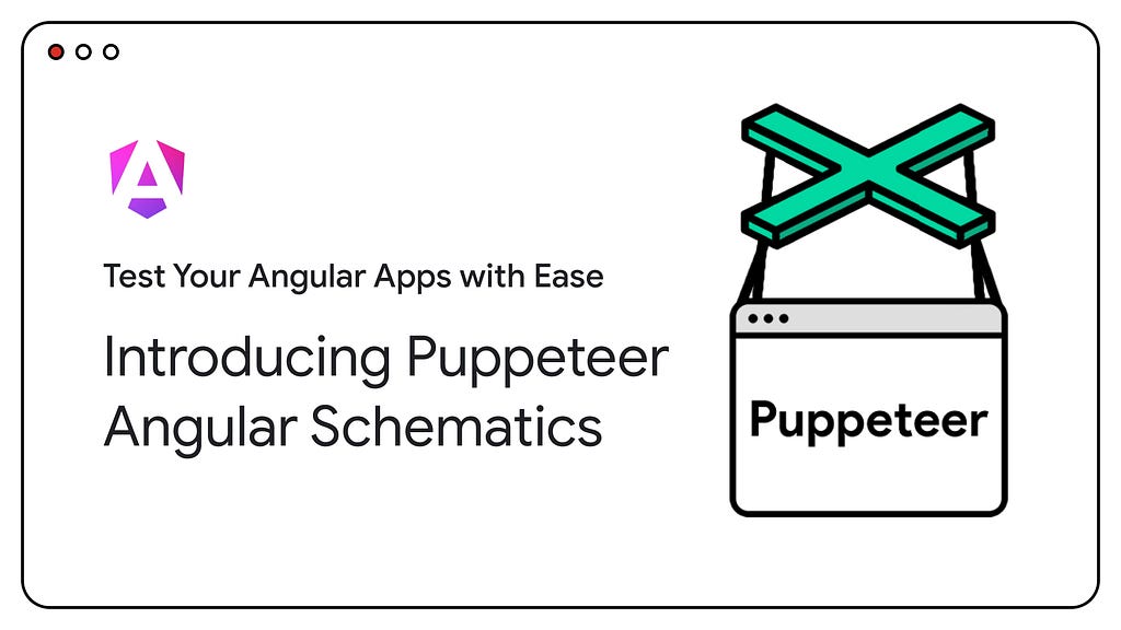Introducing Puppeteer Angular Schematics