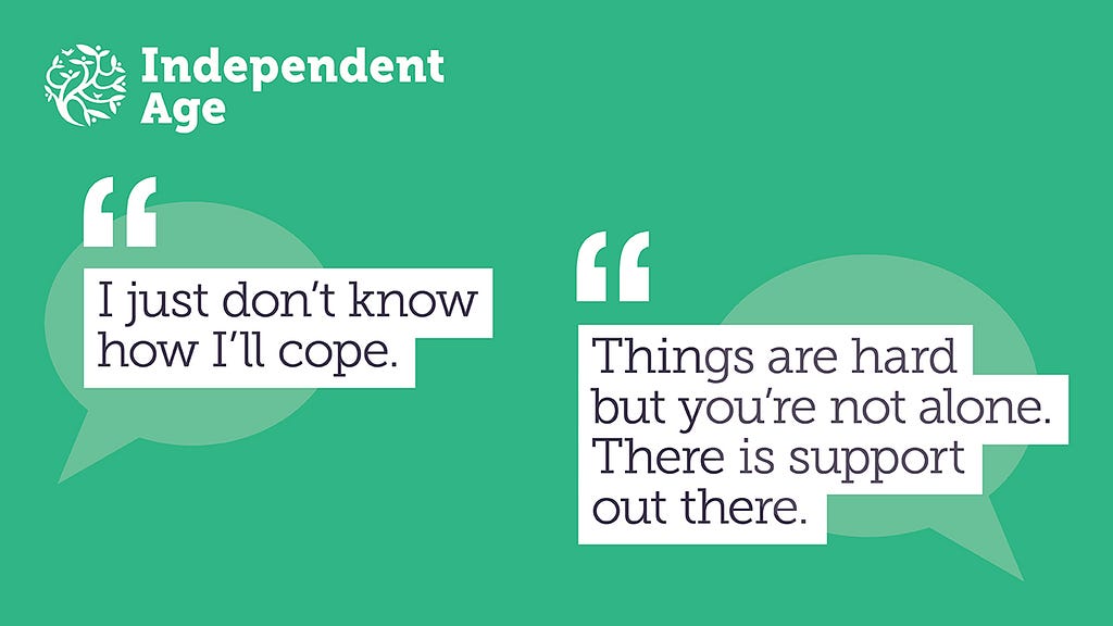 Green graphics featuring two illustrated speech bubbles. The first one reads: I just don’t know how I’ll cope. The second reads: Things are hard but you’re not alone. There is support out there.