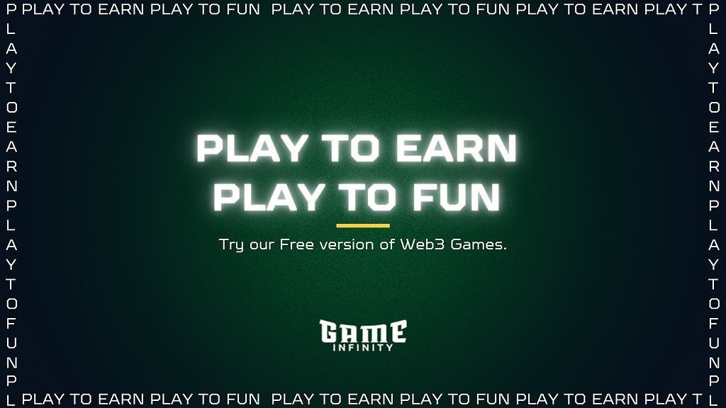 Play to earn, Play to fun is the New initiative by Gameinfinity to help user get started with Web3 gaming