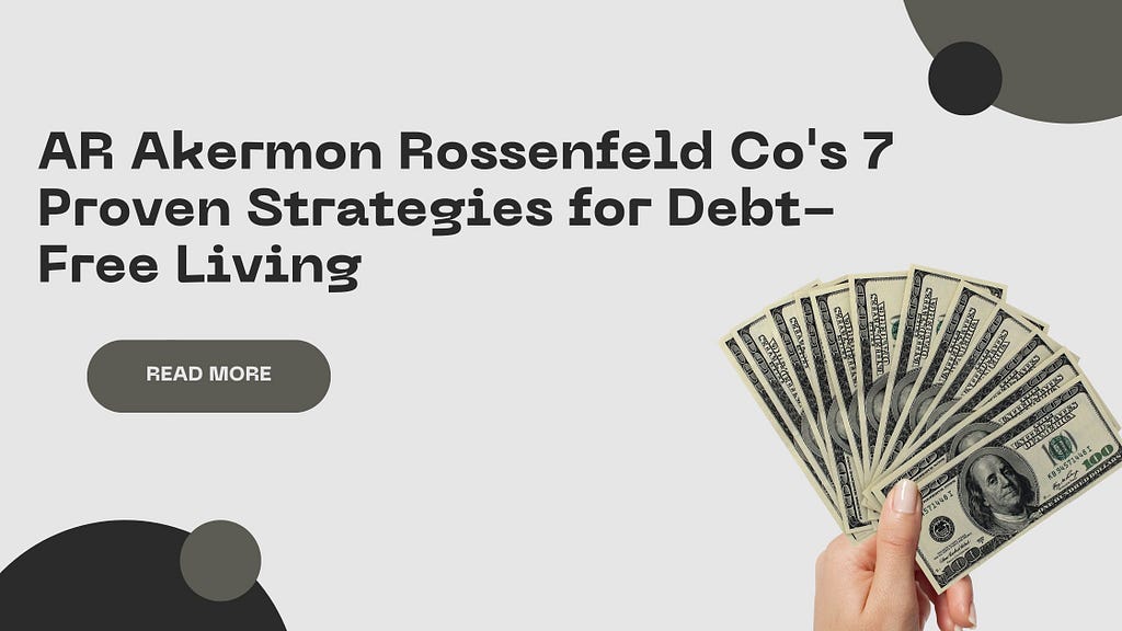 AR Akermon Rossenfeld Co’s 7 Proven Strategies for Debt-Free Living