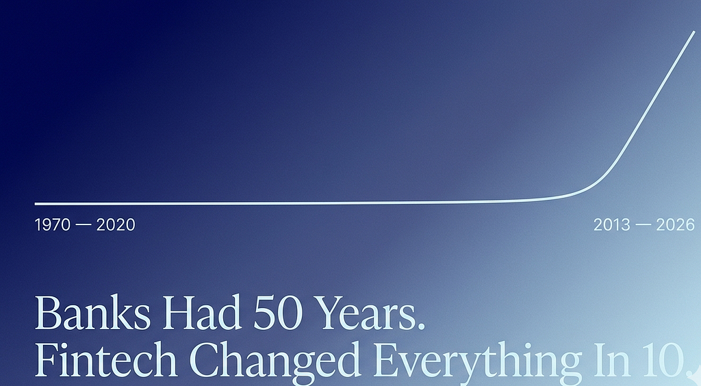 Banks Had 50 Years. Fintech Changed Everything In 10.