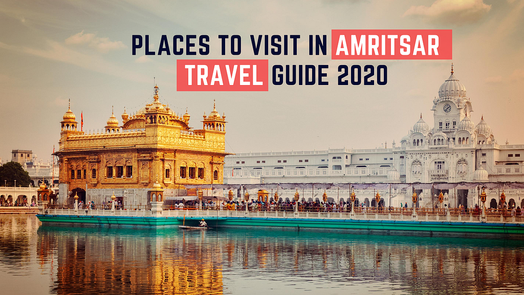 Places to visit in Amritsar — Travel Guide 2020