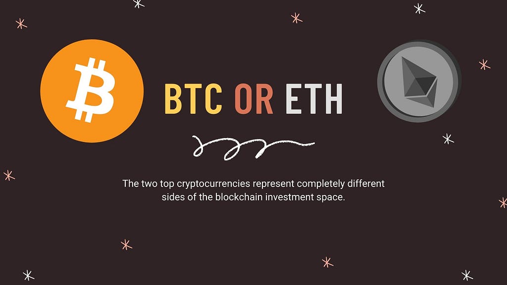 BTC or ETH? The two top cryptocurrencies represent completely different sides of the blockchain investment space.