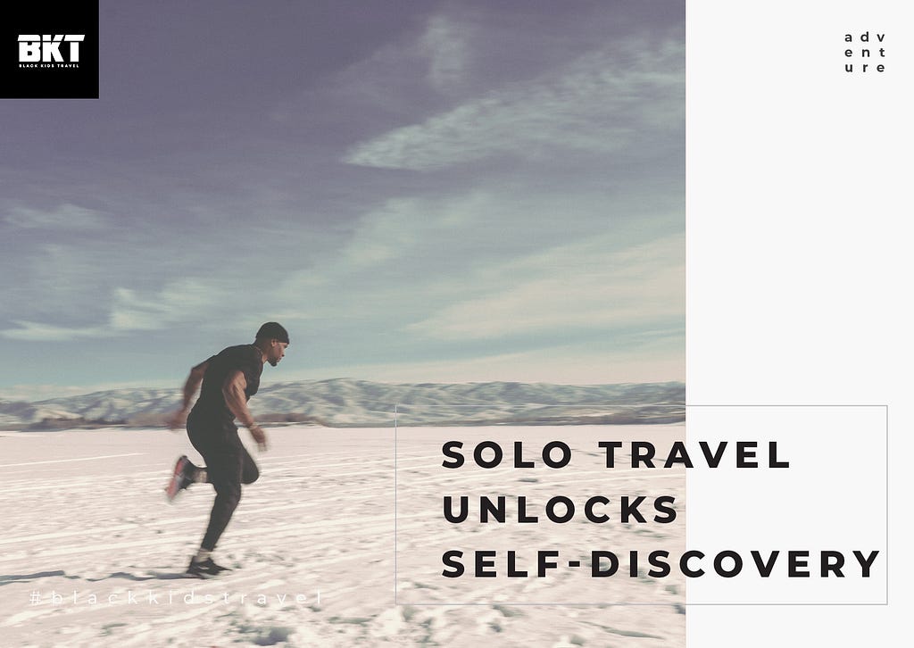 Solo travel is one of the best ways to discover yourself.