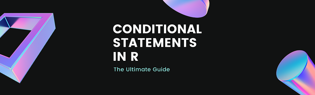 Ultimate Guide: Conditional Statements in R