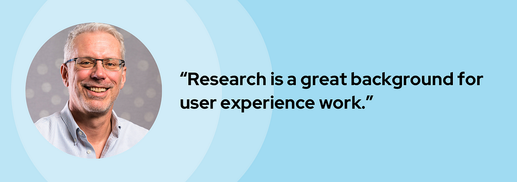 A banner graphic introduces Alan with his headshot and quote, “Research is a great background for user experience work.”