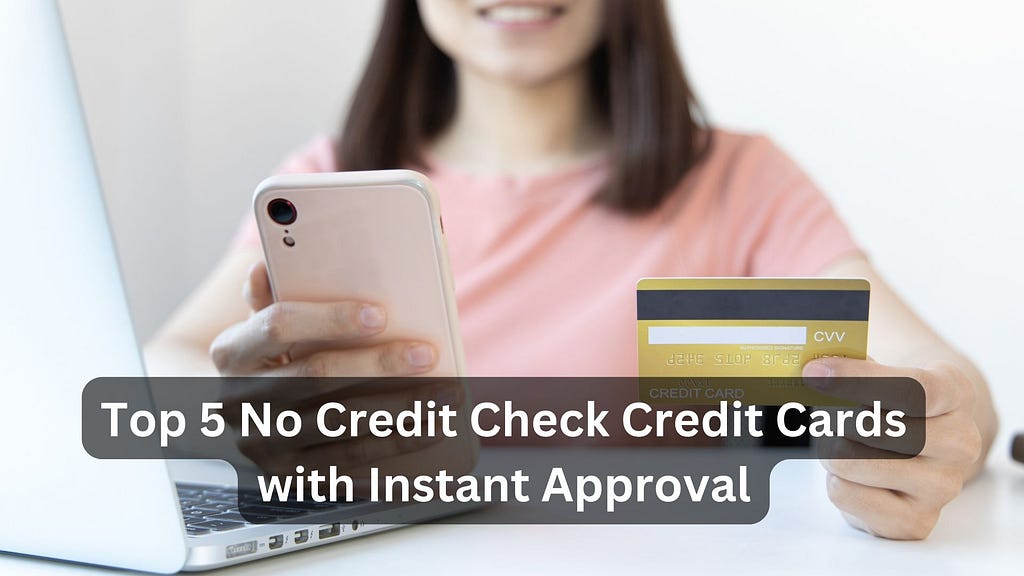 Top 5 No Credit Check Credit Cards with Instant Approval