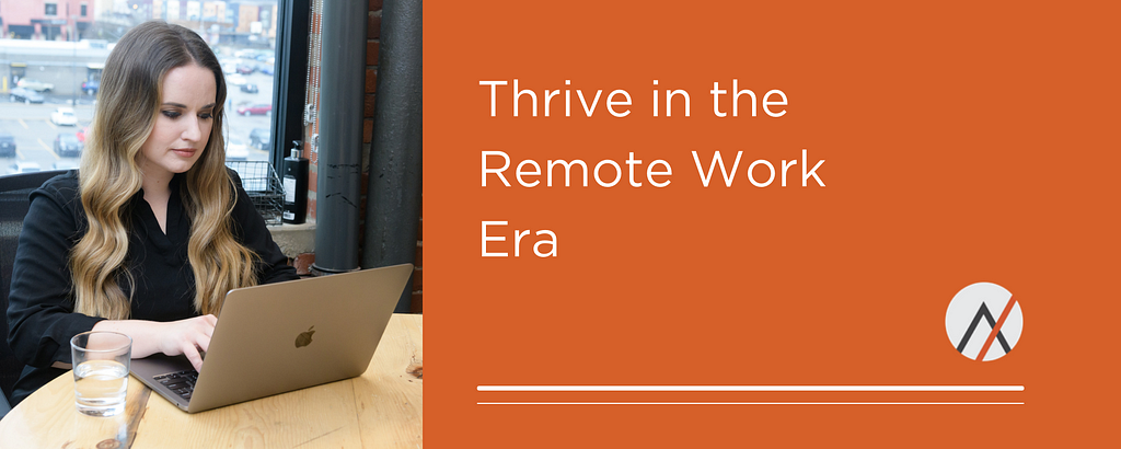 Thrive in the Remote Work Era