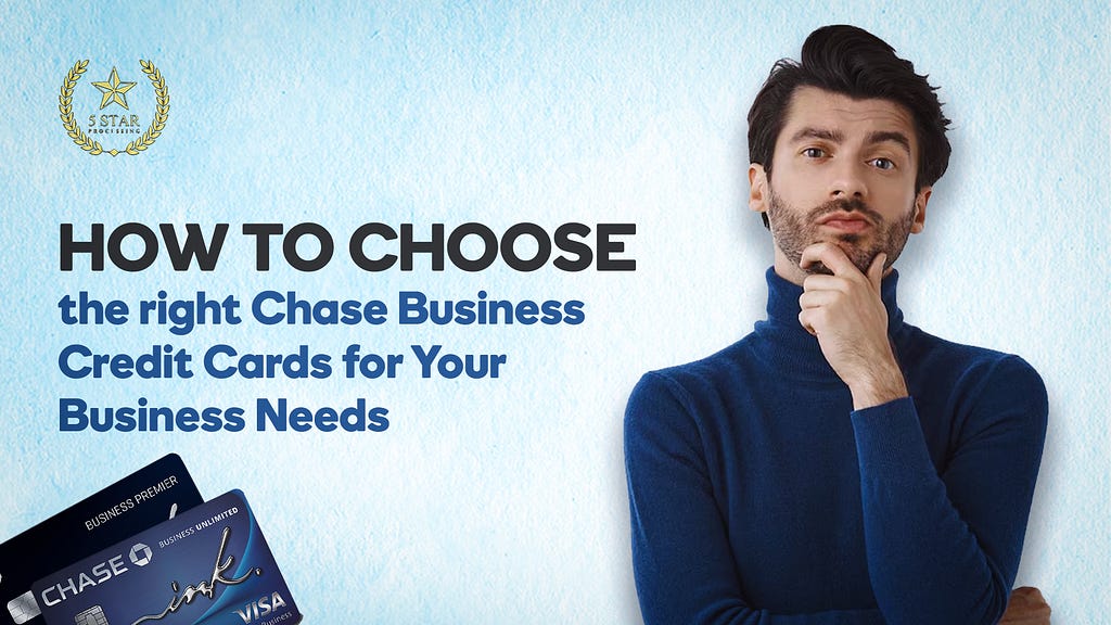 How to choose the right Chase Business Credit Cards for Your Business Needs