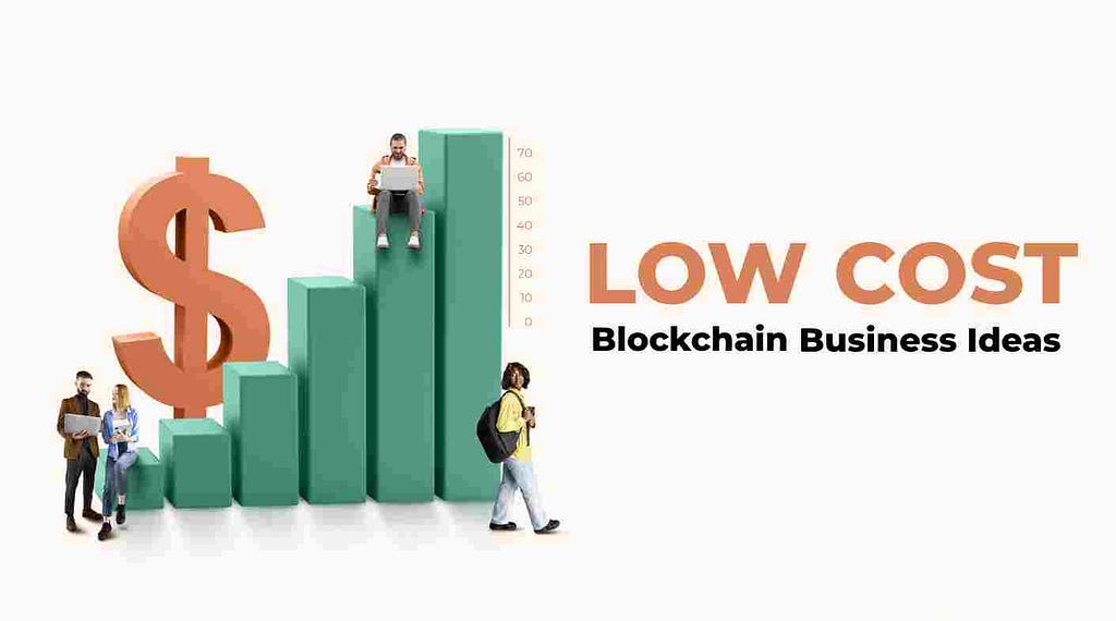 Top 10 Best Low Cost Blockchain Business Ideas in 2024